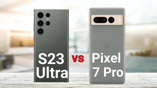 Samsung Galaxy S23 Ultra vs Google Pixel 7 Pro