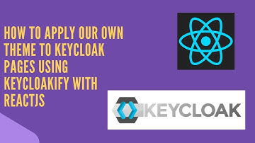How to Apply our own Theme to Keycloak Pages using Keycloakify with ReactJS