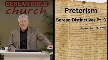Berean Distinctive Pt. 3: Preterism