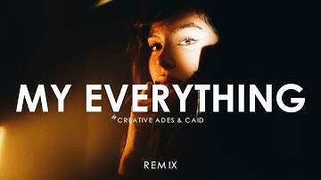 Creative Ades & CAID - My Everything (Official Video Remix)