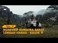 Kelana bentala   eps 11 lembah harau kelok 9  the yosemite of indonesia roadtrip sumatra