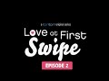 Love At First Swipe | Episode 2