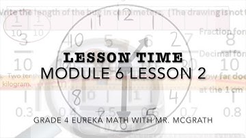 Eureka Math Lesson Time Grade 4 Module 6 Lesson 2