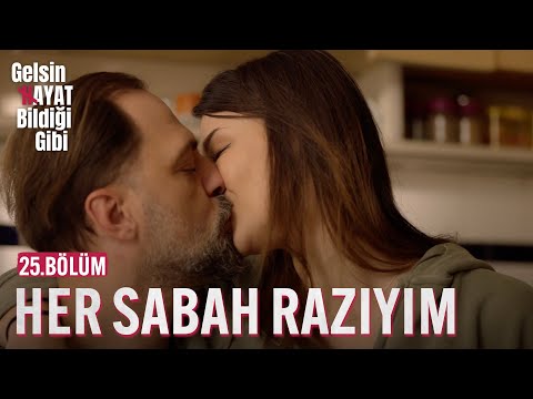 Her Sabah Bu Çeşite Razıyım - Gelsin Hayat Bildiği Gibi (25.Bölüm)