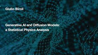 Famous Giulio Biroli - Generative AI and Diffusion Models: a Statistical Physics Analysis Profile