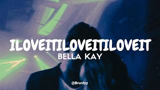 Bella Kay - Iloveitiloveitiloveit (Tradução/Legendado) Pt - Br