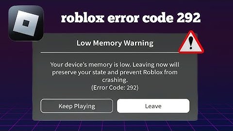 Roblox Low Memory Warning Error Code 292 | Roblox Error Code 292