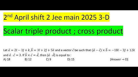 Let a =2i ˆ-3j ˆ+k,b =3i ˆ+2j ˆ+5k and a vector c  be such that (a ⃗-c ⃗)×b ⃗=-18i ˆ-3j ˆ+12k and