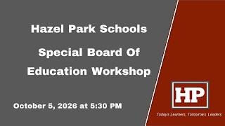 Hazel Park School District - Special Board of Education Workshop - October 5, 2026