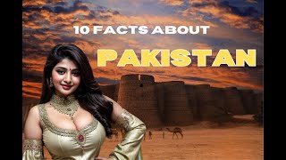 10 Interesting Facts about Pakistan 2024- Mysterious land