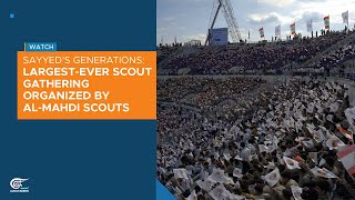 Sayyeds Generations Largest-Ever Scout Gathering Organized By Al-Mahdi Scouts