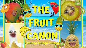 Fruit Canon (Mango Mango Mango) 🎶🥭🥝🍌🍍🍉🍑🎶