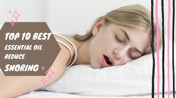 Top 10 Best Essential Oils To Reduce Snoring | Health Tips | Sky world