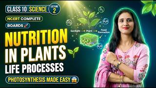 🌱 LIFE PROCESSES | NUTRITION IN PLANTS | Class 10 Science | CBSE 🌱