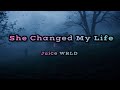 Juice WRLD - She Changed My Life (Lyrics video)