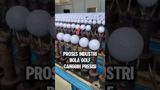 Proses Industri Pembuatan Bola Golf Modern Dengan Teknologi Canggih Presisi Tinggi