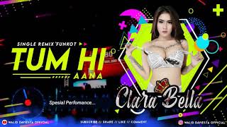 SINGLE REMIX FUNKOT - TUM HI AANA SPESIAL DJ CLARA BELLA 2020.