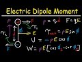 Electric Dipole Moment, Force, Torque, Potential Energy, Work, Electric Field, Physics