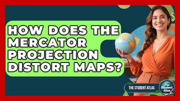How Does The Mercator Projection Distort Maps? - The Student Atlas