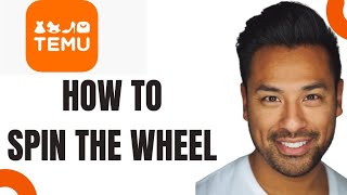 How to Spin the Wheel on Temu App (Full Guide)