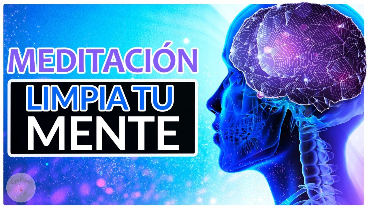 Meditación Limpieza Mental Energética | Inicia Tu Limpieza Mental Con ...