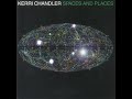 Kerri Chandler's“Places & Spaces” Album Tribute Mix