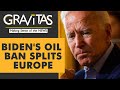 Gravitas: Biden's oil ban 'fractures' West's unity