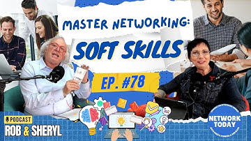 Mastering Networking Soft Skills: Essential Tips for Success || Episode 78