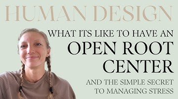 Root Center: Undefined / Open | Human Design | Nina Elise