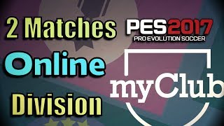 [PES 2017] My Beast Team in myClub Division | Highlights of 2 Online matches