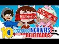 10 DESENHOS INCRÍVEIS que FORAM RECUSADOS