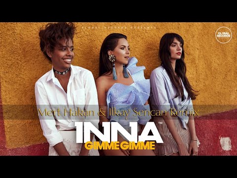 INNA - Gimme Gimme | Mert Hakan & Ilkay Sencan Remix