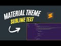 Learn how to add Material Theme to Sublime Text and change its look