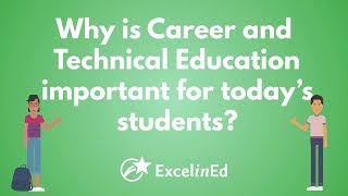 Why is Career and Technical Education important for today