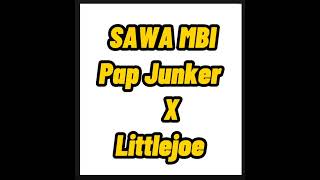 SAWA MBI | PAP JUNKER | FT | LITTLE JOE VIDEO