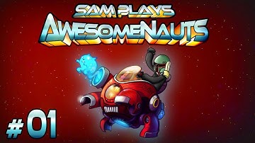 Sam Plays Awesomenauts!!! Ep. 1