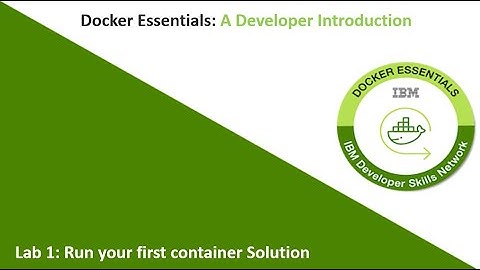 Docker Essentials: A Developer Introduction Lab 1: Run your first   container