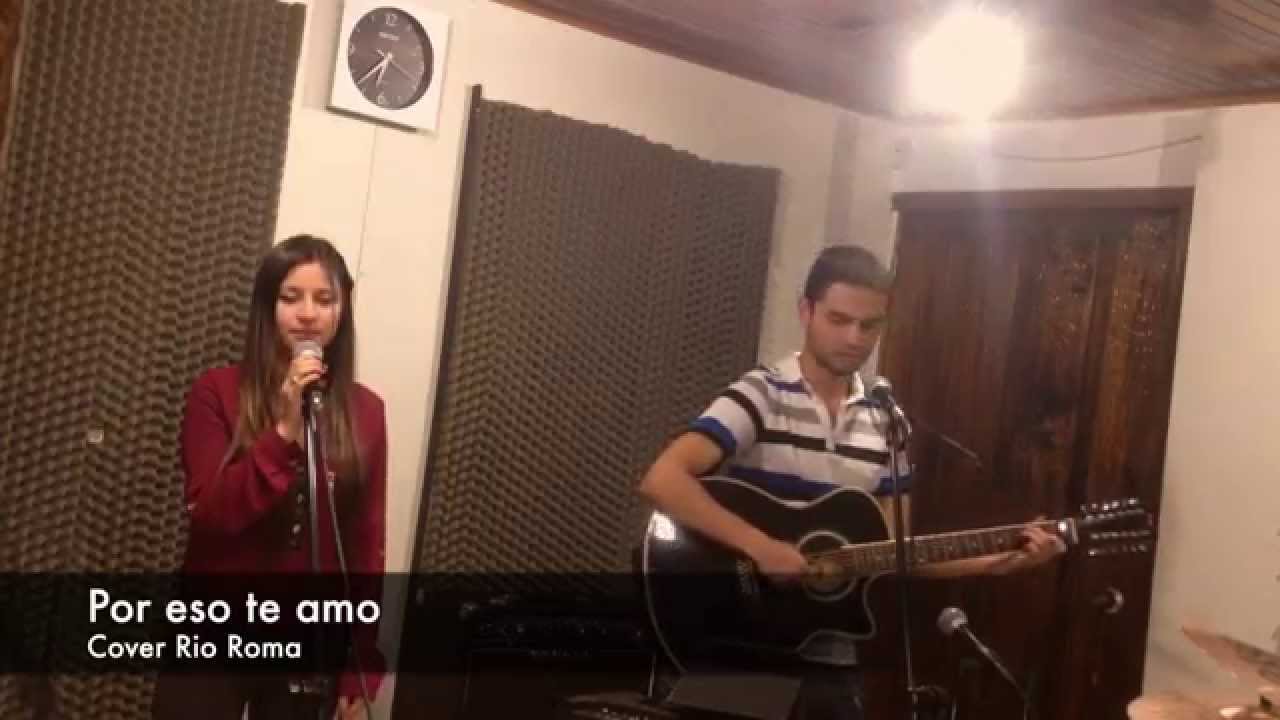 Por eso Te Amo - Rio Roma - YouTube
