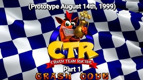 CTR Crash Team Racing Prototype: (August 14, 1999) Part 1: Crash Cove