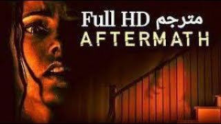 فيلم الرعب الجديد  Aftermath  كامل مترجم HD متسوحى من احداث حقيقية +18 2021
