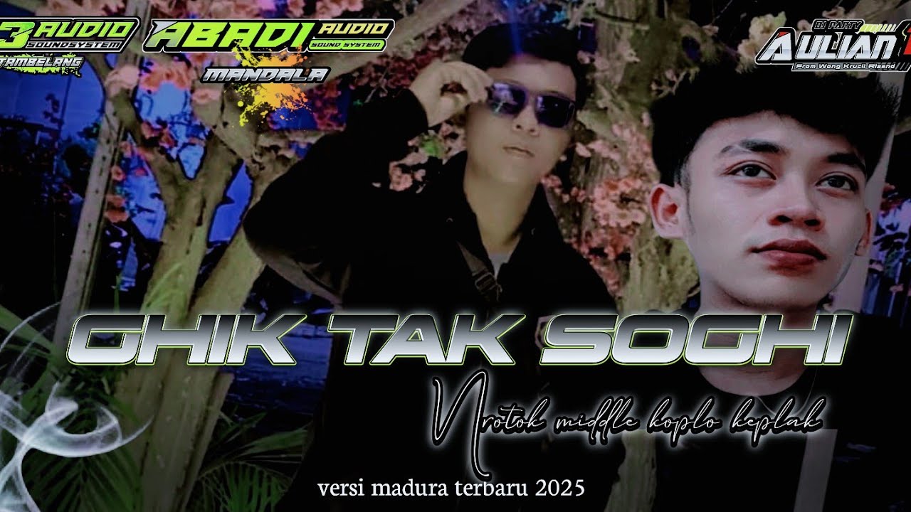 DJ GHIK TAK SOGHI VERSI MADURA NROTOK MIDDDLE KOPLO KEPLAK ABADI AUDIO FEAT ‼️Aulian 17  