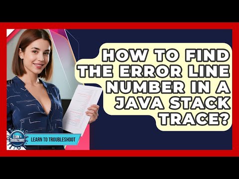 How To Find The Error Line Number In A Java Stack Trace? - Learn To Troubleshoot