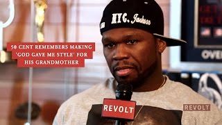 50 Cent Talks About Making 'God Gave Me Style' For His Grandmother & More HD