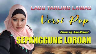 Sepanggung loroan Versi Pop_Voc.Hj aas rolani, videeo cover lagu tarling lawas, suaranya bikin baper