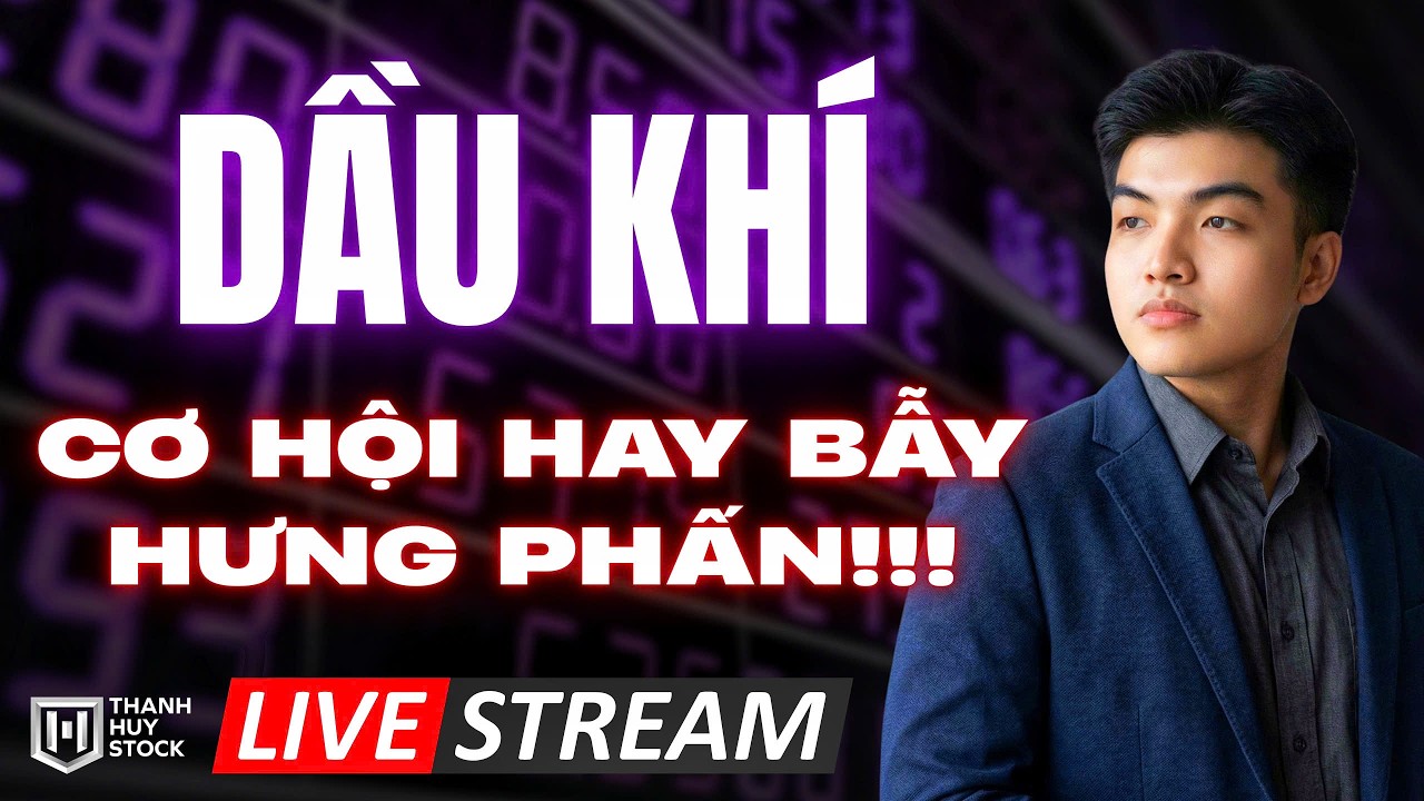 Cổ Phiếu Dầu Khí Tăng Sốc: Cơ Hội Thật Hay Bẫy Hưng Phấn? | Thanh Huy Stock