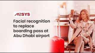 Facial recognition to replace boarding pass at Abu Dhabi airport