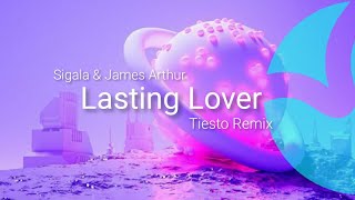 Sigala & James Arthur - Lasting Lover. (Tiesto Remix)