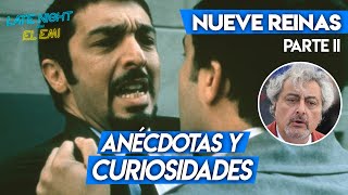 NUEVE REINAS | ANÉCDOTAS y CURIOSIDADES inéditas + REGALO | Parte 2