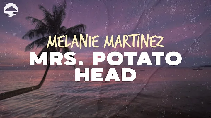 Melanie Martinez - Mrs. Potato Head | Lyrics