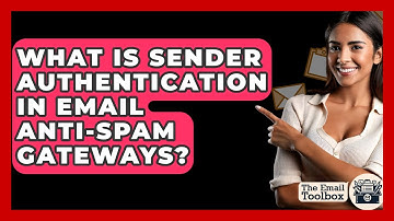 What Is Sender Authentication In Email Anti-Spam Gateways? - TheEmailToolbox.com